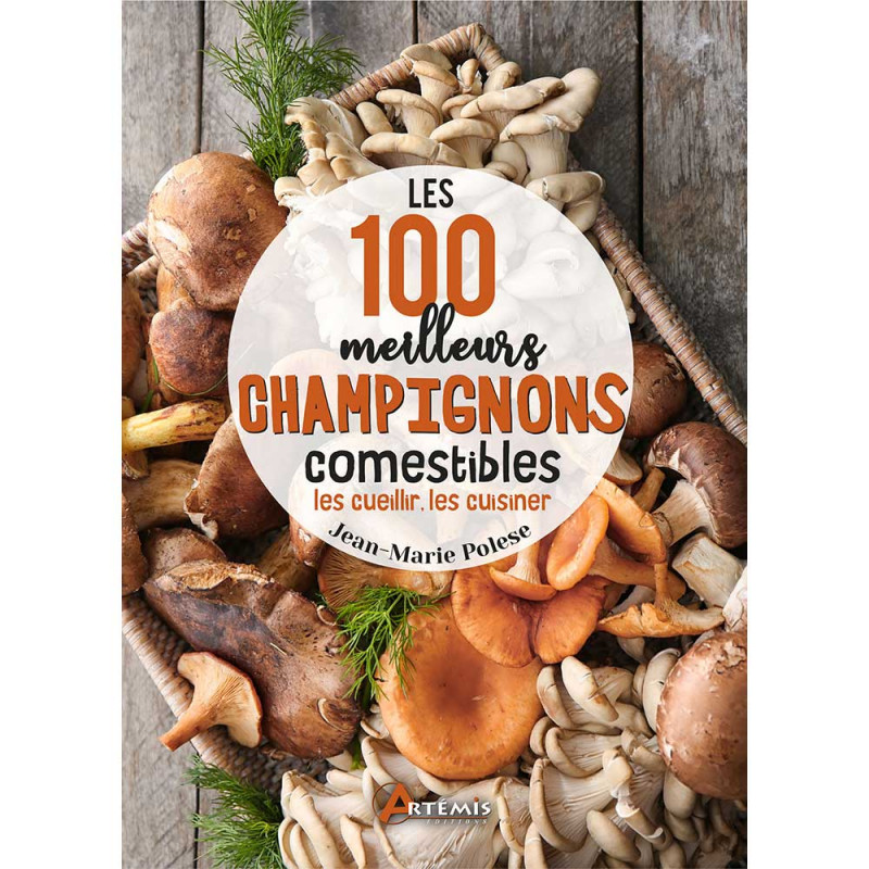 100 champignons comestibles 100 champignons comestibles